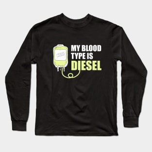 Mechanic my blood type is diesel gift Long Sleeve T-Shirt